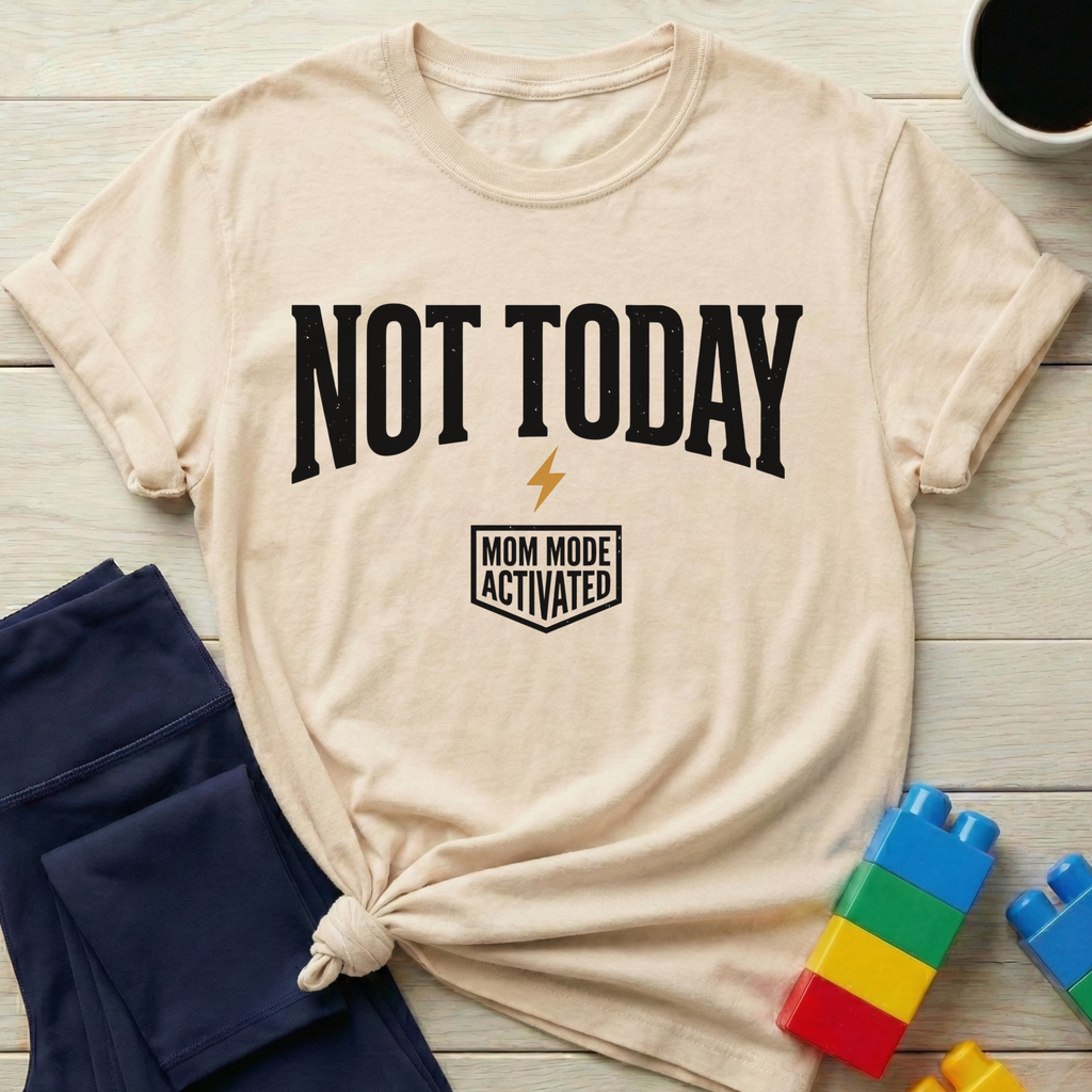 Not Today T-Shirt