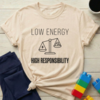 Low Energy High Responsibility T-Shirt