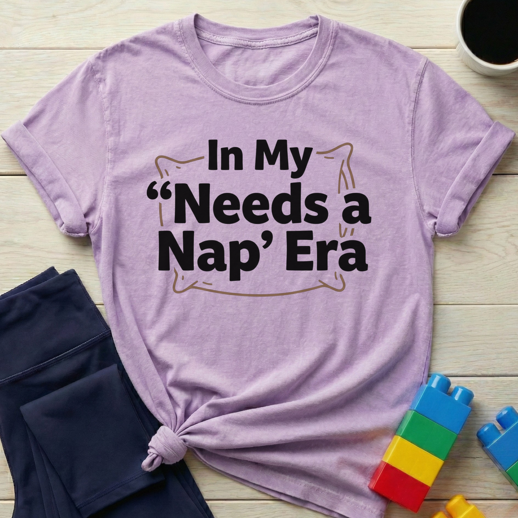 In My Needs A Nap Era T-Shirt