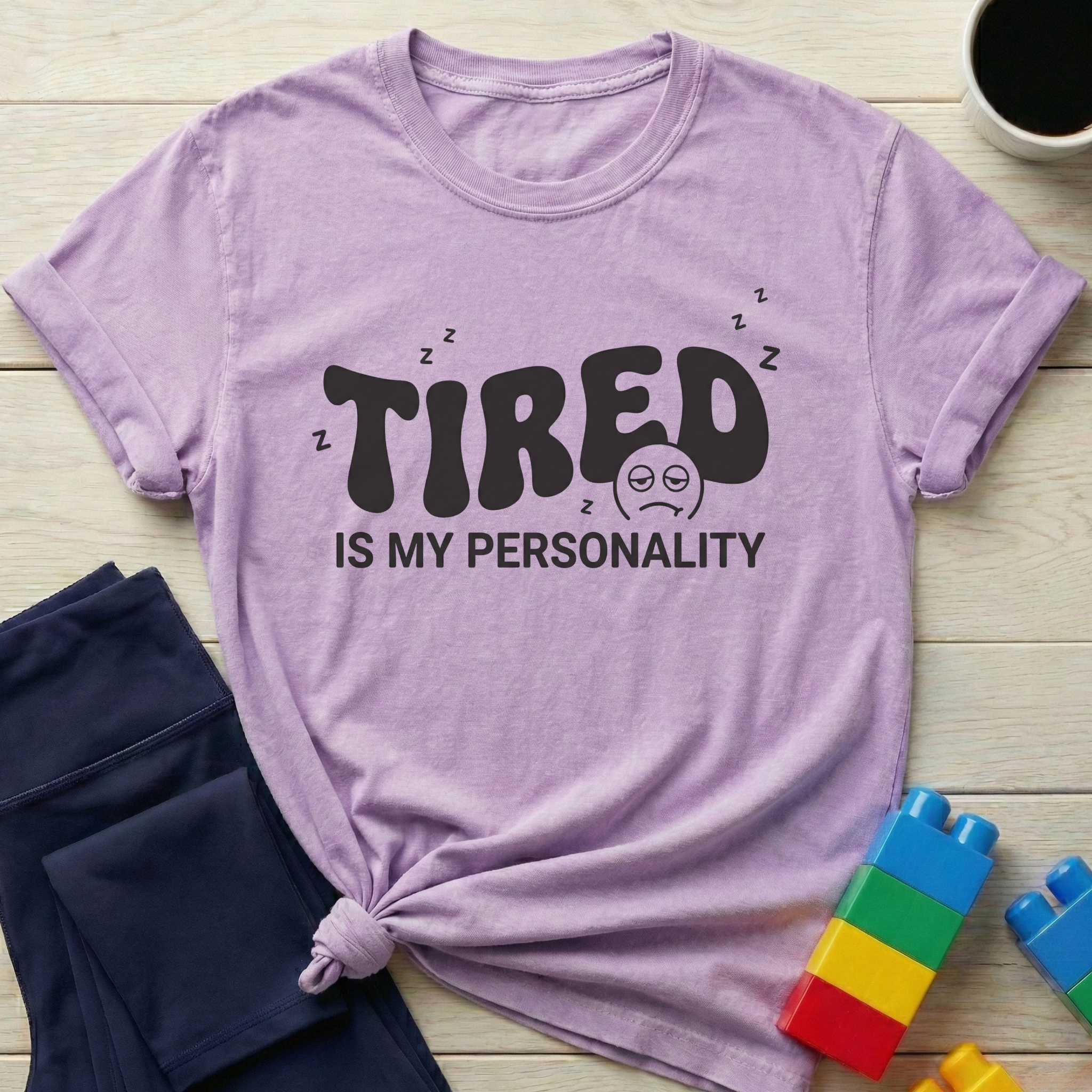 Tired Is My Personality T-Shirt