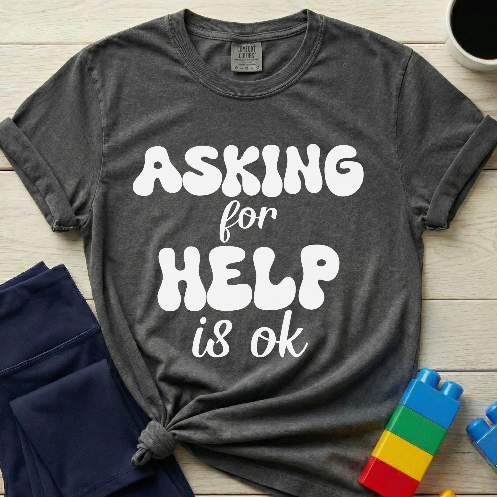 Asking For Help Is Ok T-Shirt
