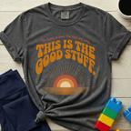 This Is The Good Stuff T-shirt