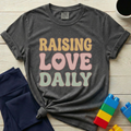 Raising Love Daily T-Shirt