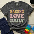 Raising Love Daily T-Shirt