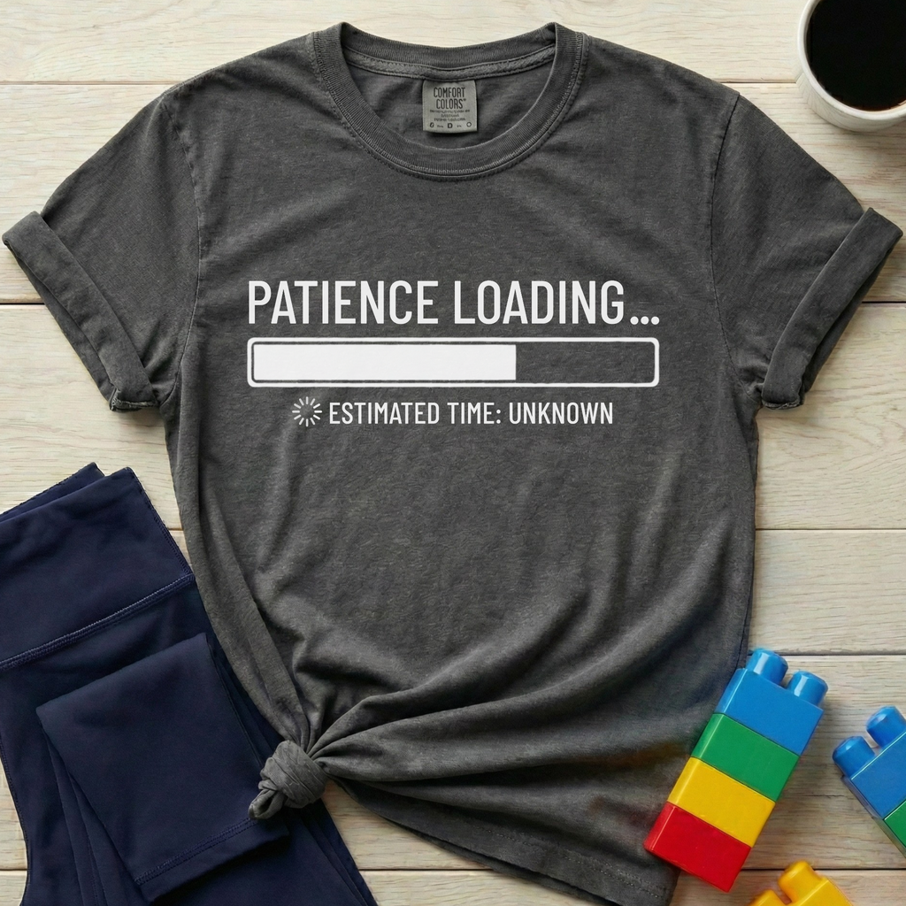 Patience Loading Estimated Time Unknown T-shirt