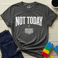 Not Today T-Shirt