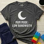 Mom Mode Low Bandwidth T-shirt