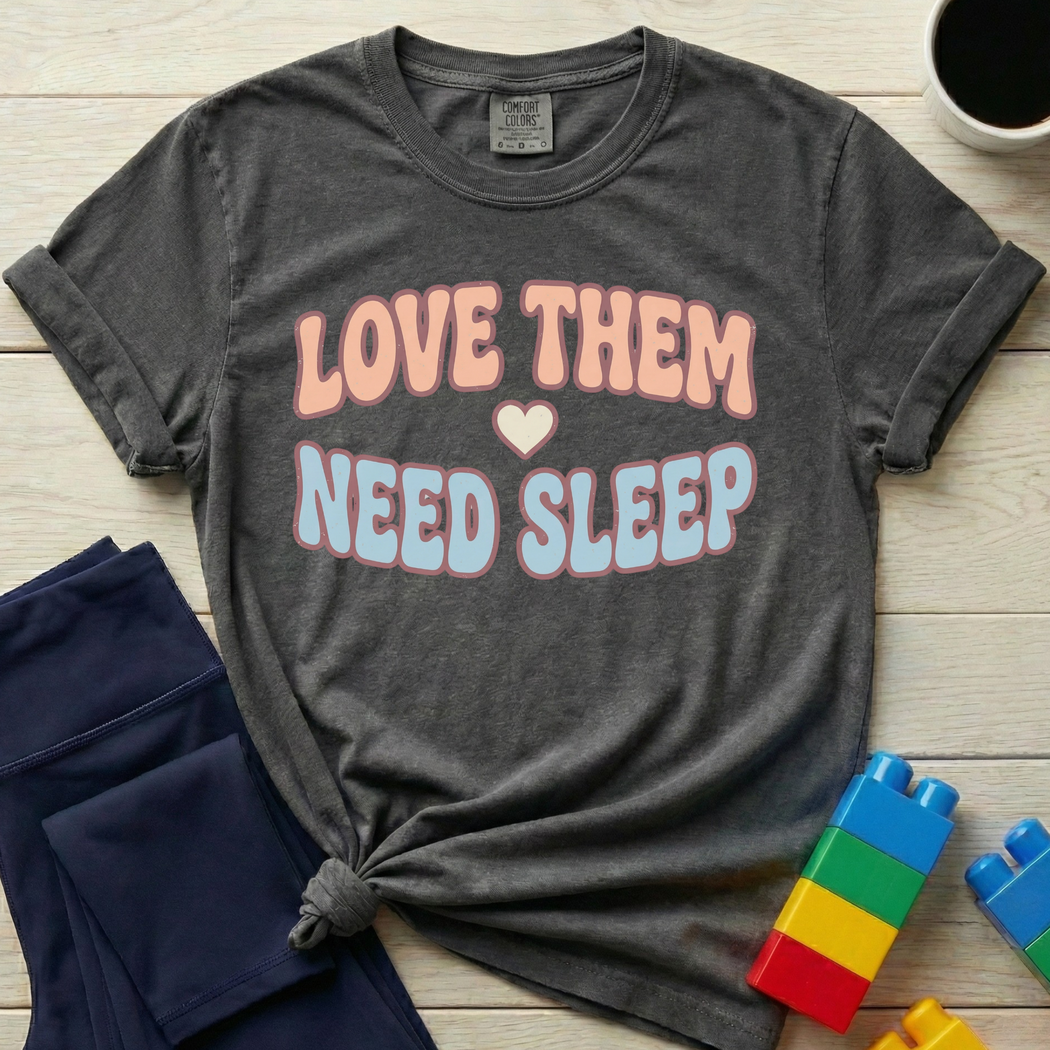 Love Them Need Sleep T-Shirt