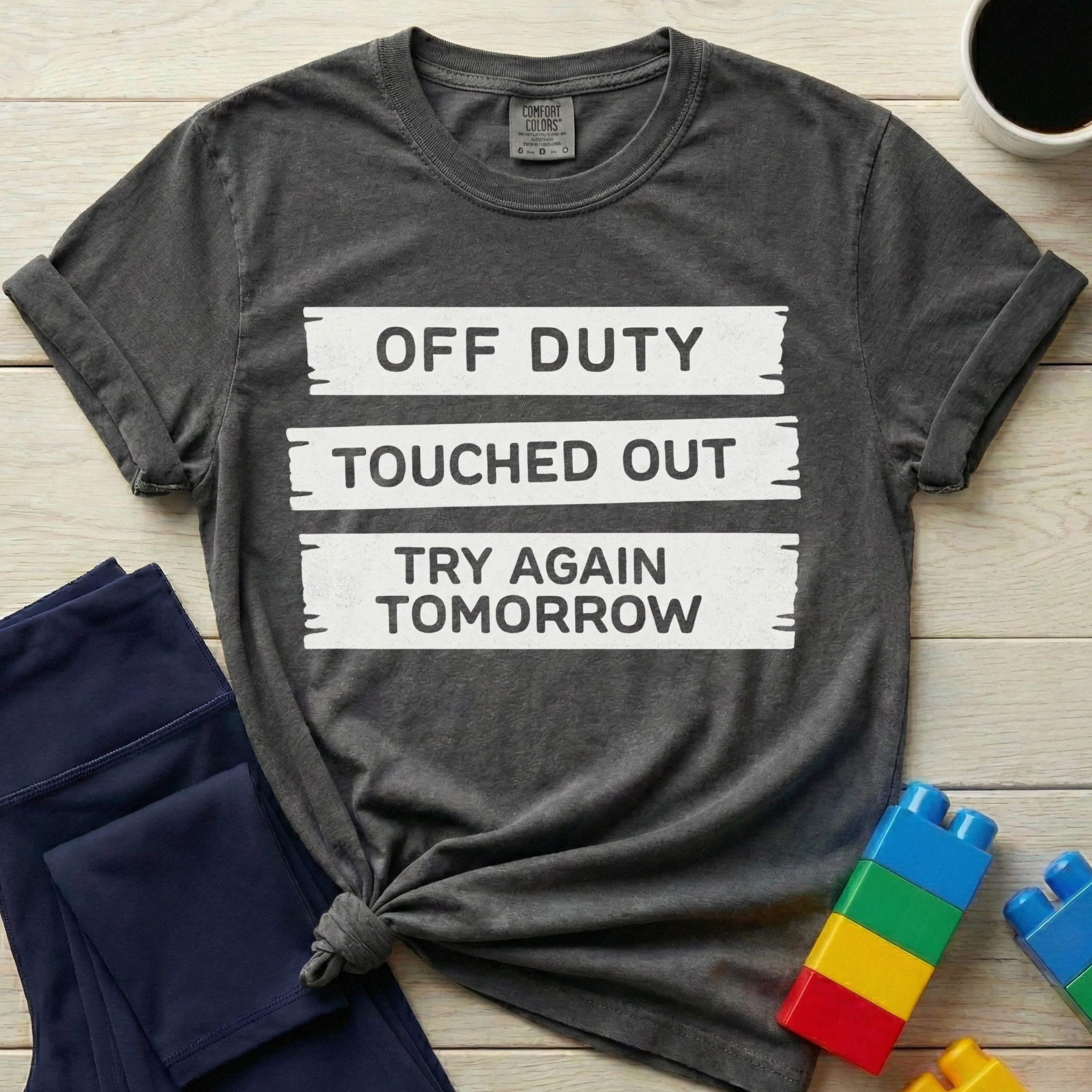 Off Duty Touched Out Try Again Tomorrow T-shirt