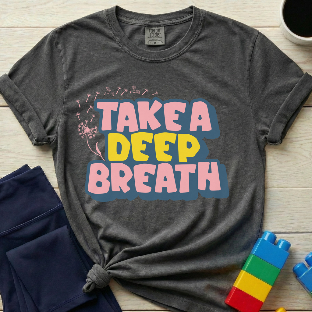 Take A Deep Breath T-Shirt