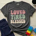 Loved Tired Blessed T-Shirt