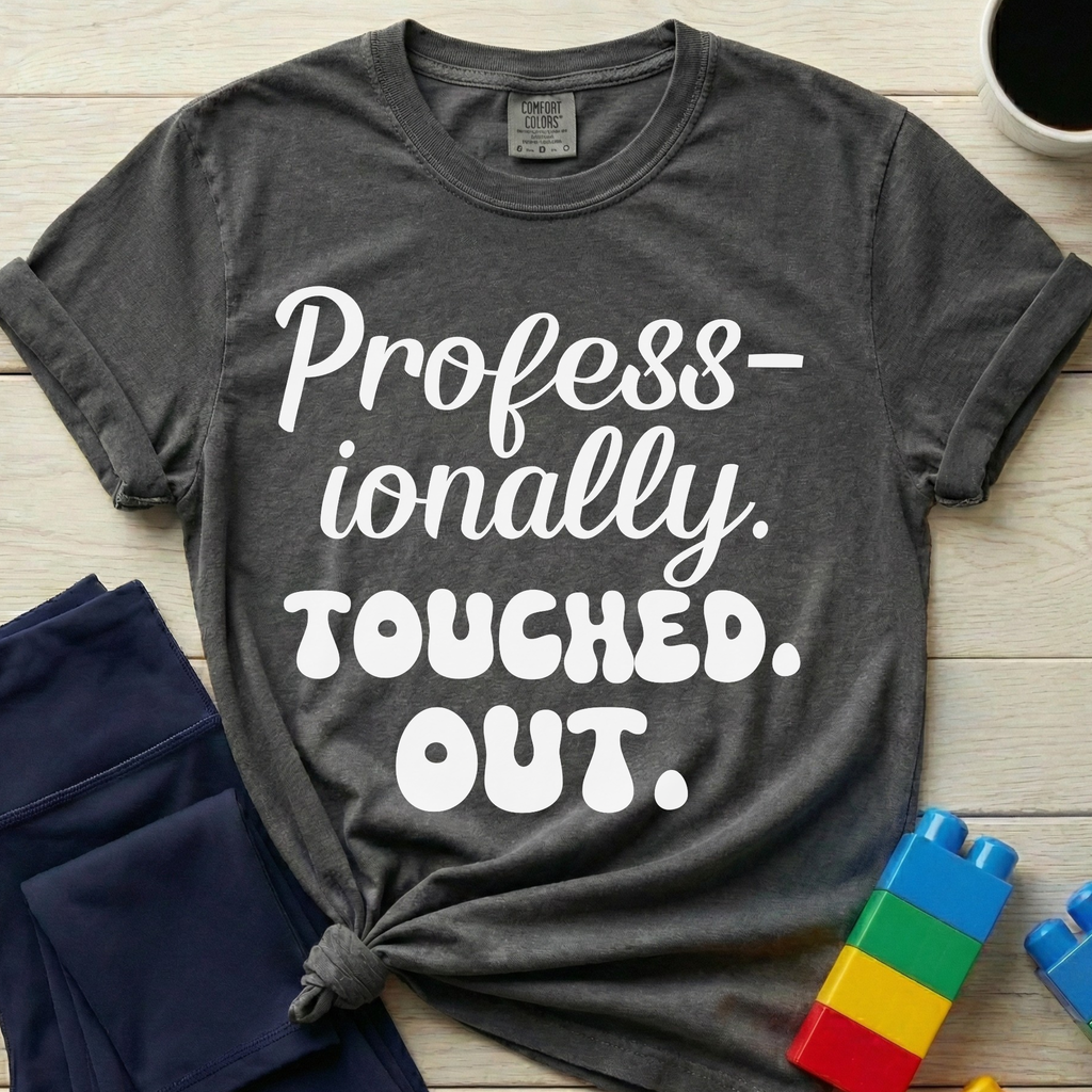 Professionally Touched Out T-Shirt