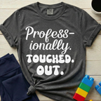 Professionally Touched Out T-Shirt