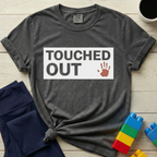 Touched Out T-shirt