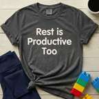 Rest Is Productive Too T-shirt