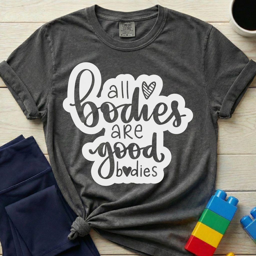 All Bodies Are Good Bodies T-Shirt