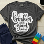 All Bodies Are Good Bodies T-Shirt