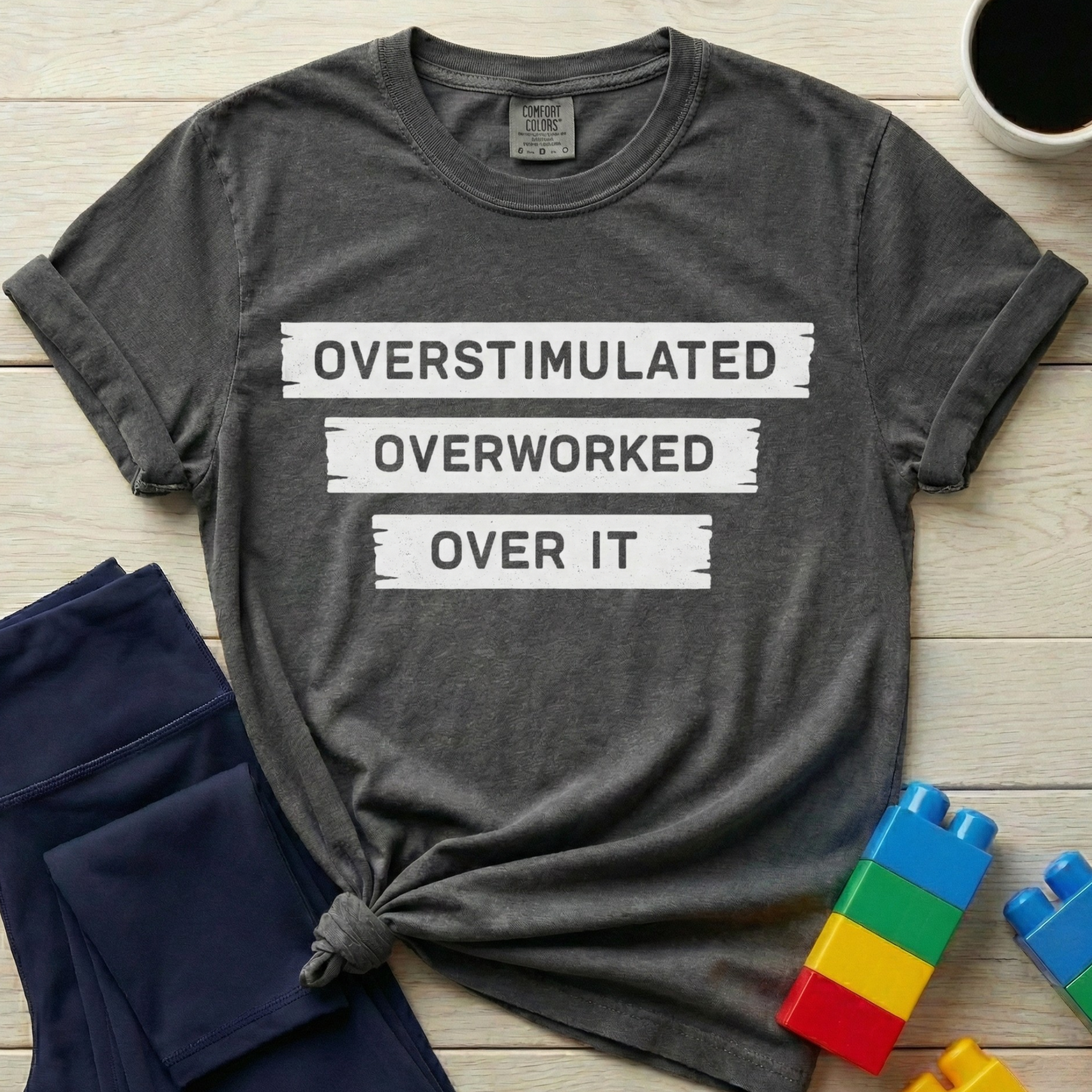 Overstimulated Overworked Over It T-shirt
