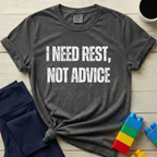 I Need Rest Not Advice T-shirt