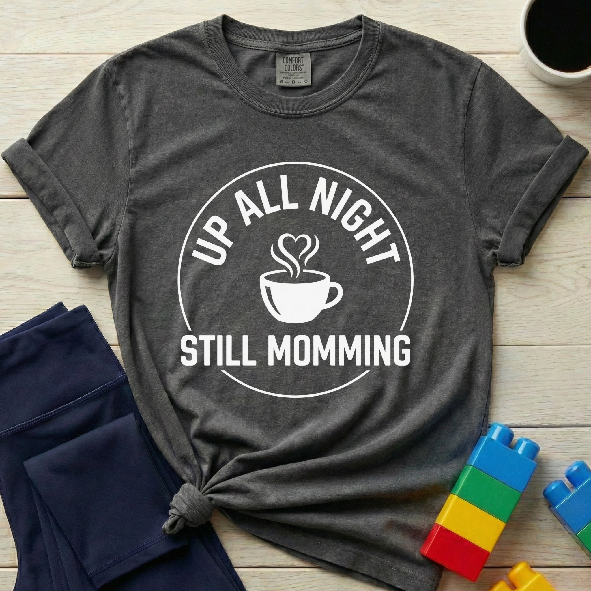 Up All Night Still Momming T-Shirt