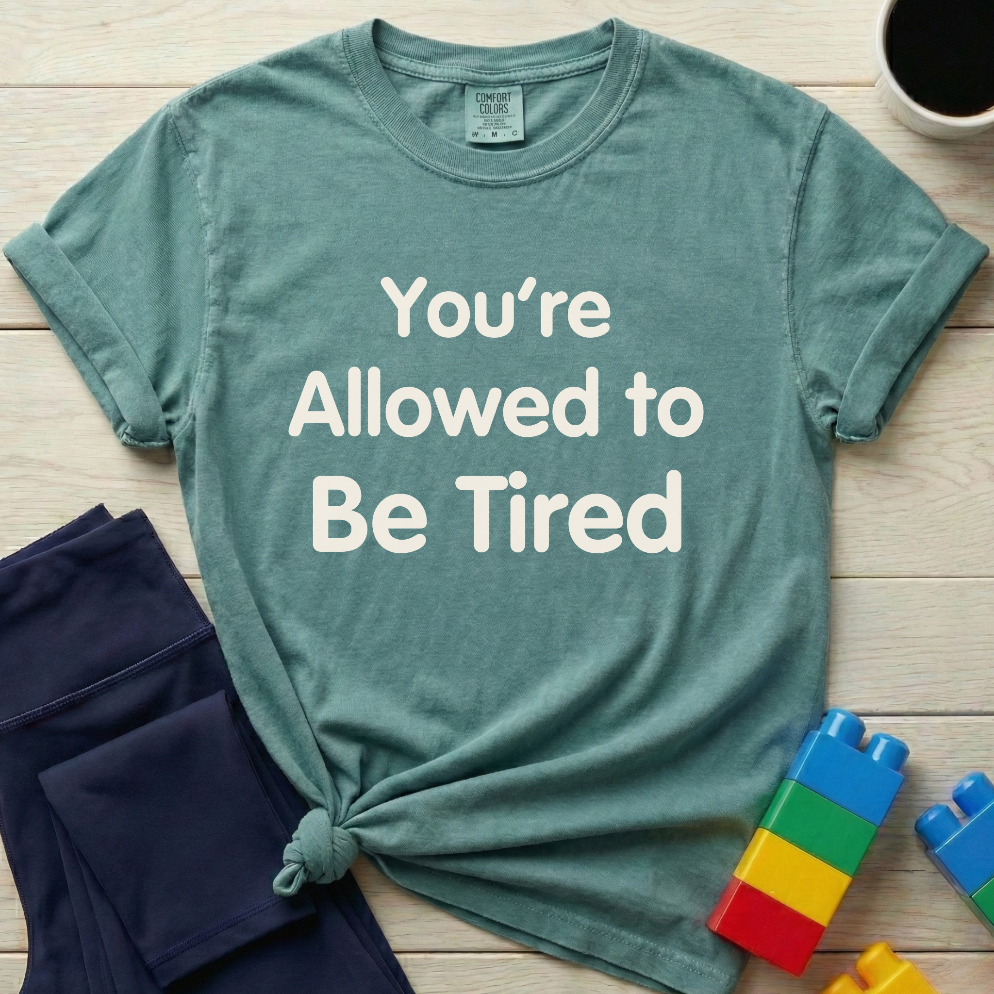 You're Allowed To Be Tired T-shirt