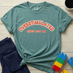 Overstimulated Since 6AM T-shirt