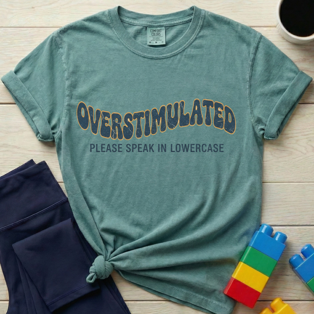 Overstimulated Please Speak In Lowercase T-shirt