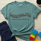 Overstimulated Please Speak In Lowercase T-shirt