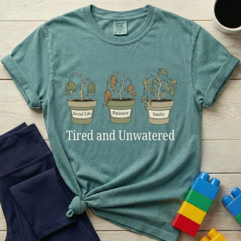 Tired And Unwatered T-shirt