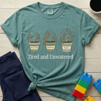 Tired And Unwatered T-shirt