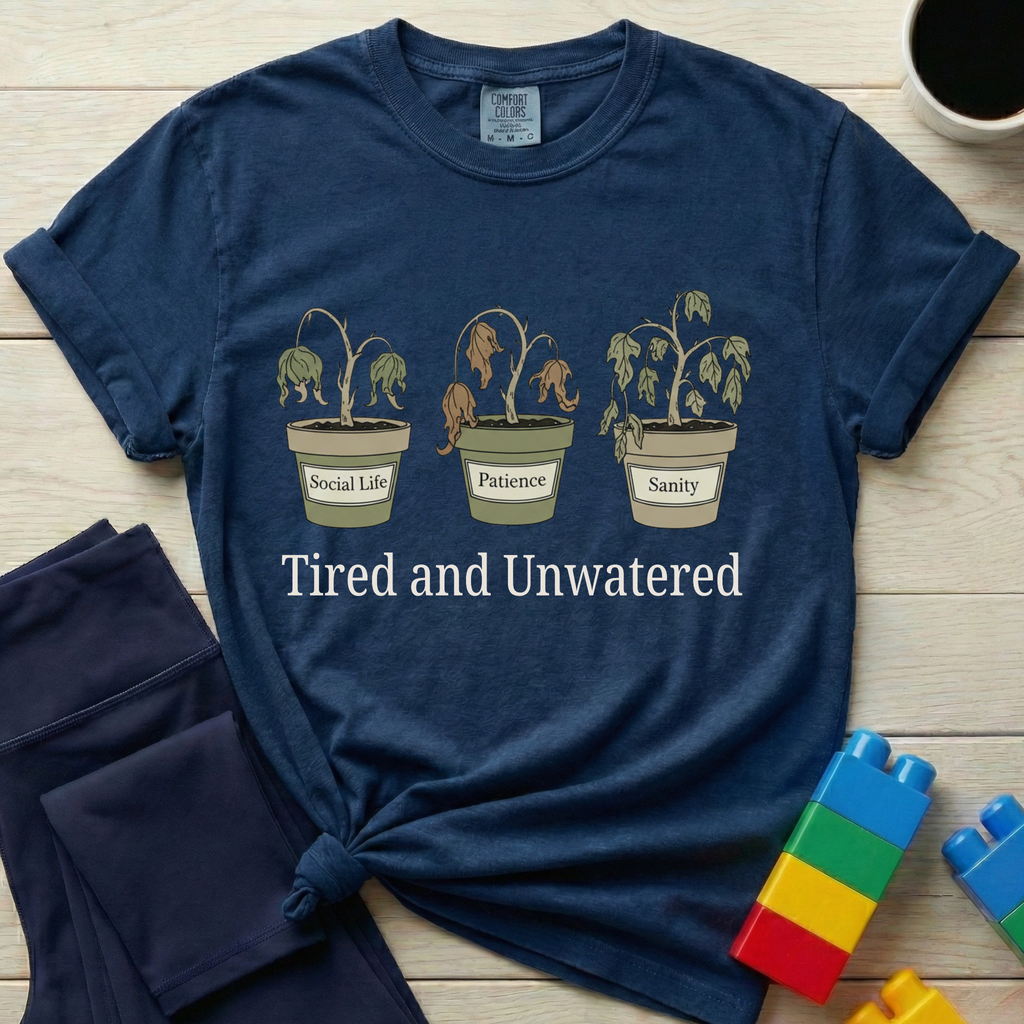 Tired And Unwatered T-shirt