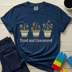 Tired And Unwatered T-shirt