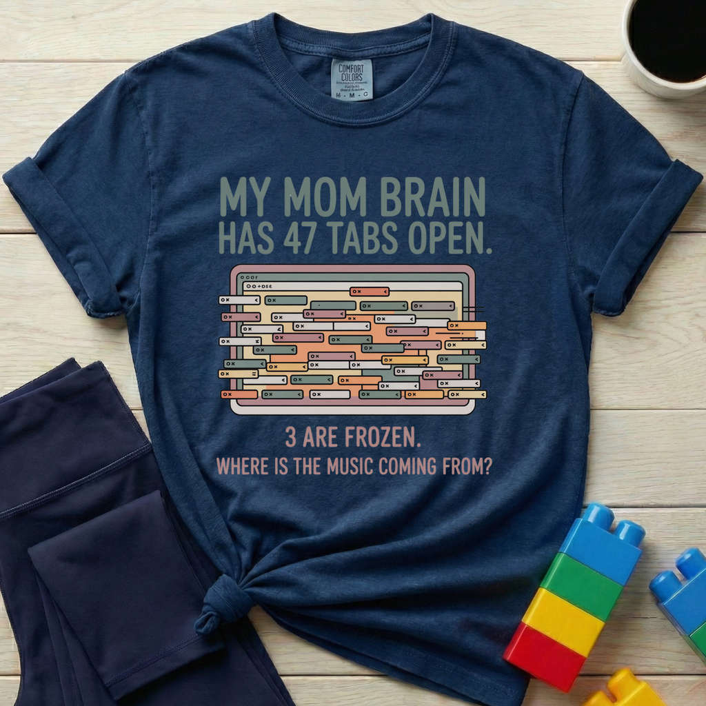Mom Brain 47 Tabs Open T-shirt