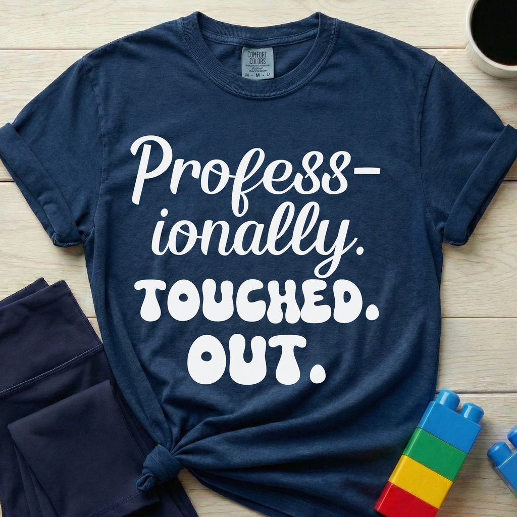 Professionally Touched Out T-Shirt