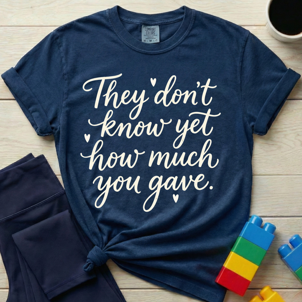 How Much You Gave T-shirt
