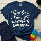How Much You Gave T-shirt