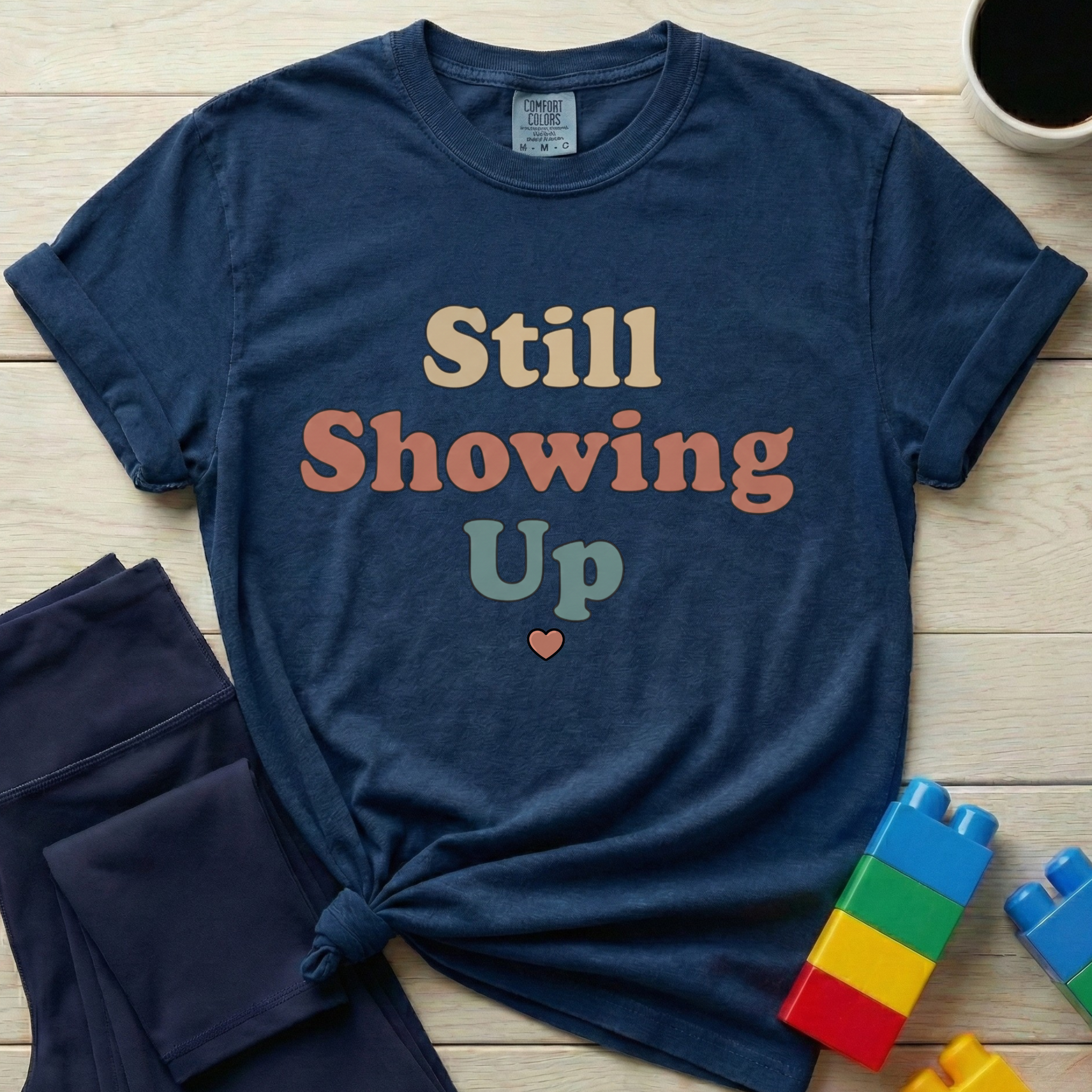 Still Showing Up T-shirt