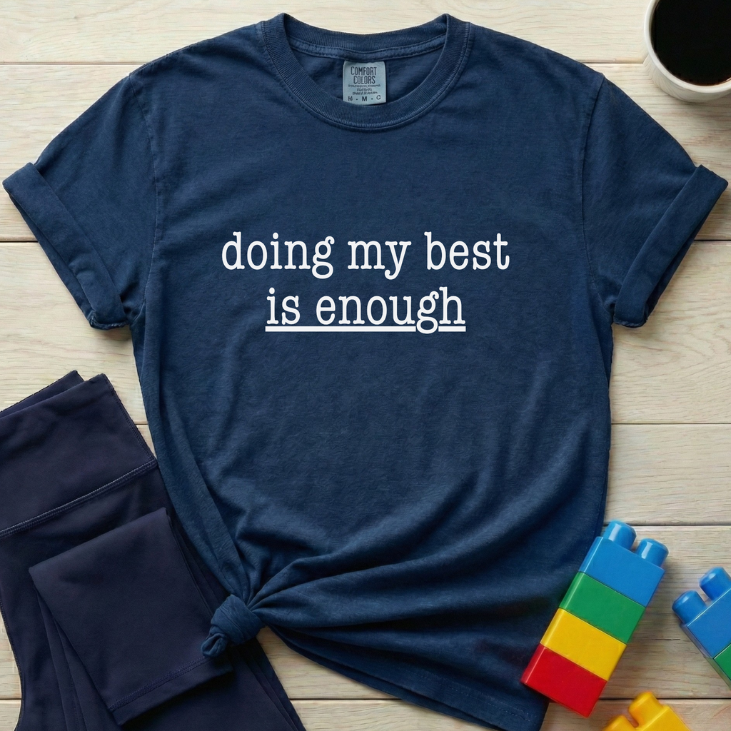 Doing My Best Is Enough T-shirt