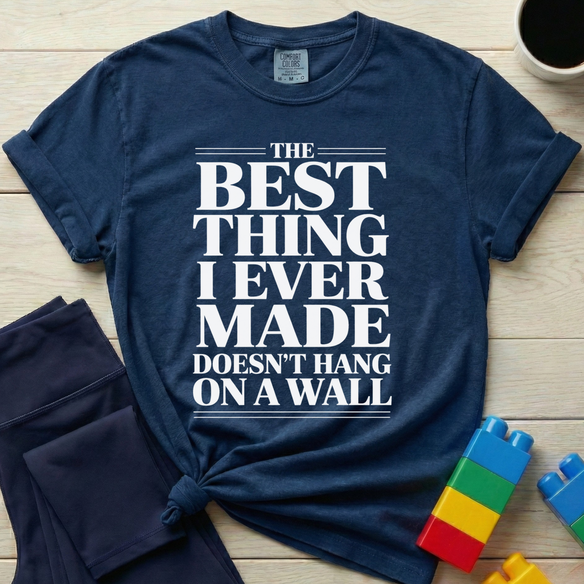 Best Thing I Ever Made T-shirt
