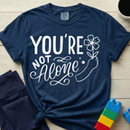 You're Not Alone T-Shirt