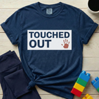 Touched Out T-shirt