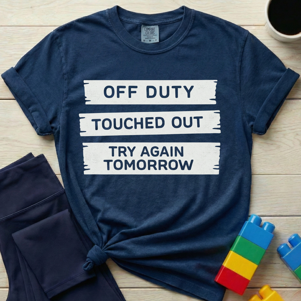 Off Duty Touched Out Try Again Tomorrow T-shirt
