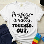 Professionally Touched Out T-Shirt