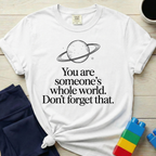 Someone's Whole World T-shirt