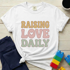 Raising Love Daily T-Shirt
