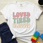 Loved Tired Blessed T-Shirt