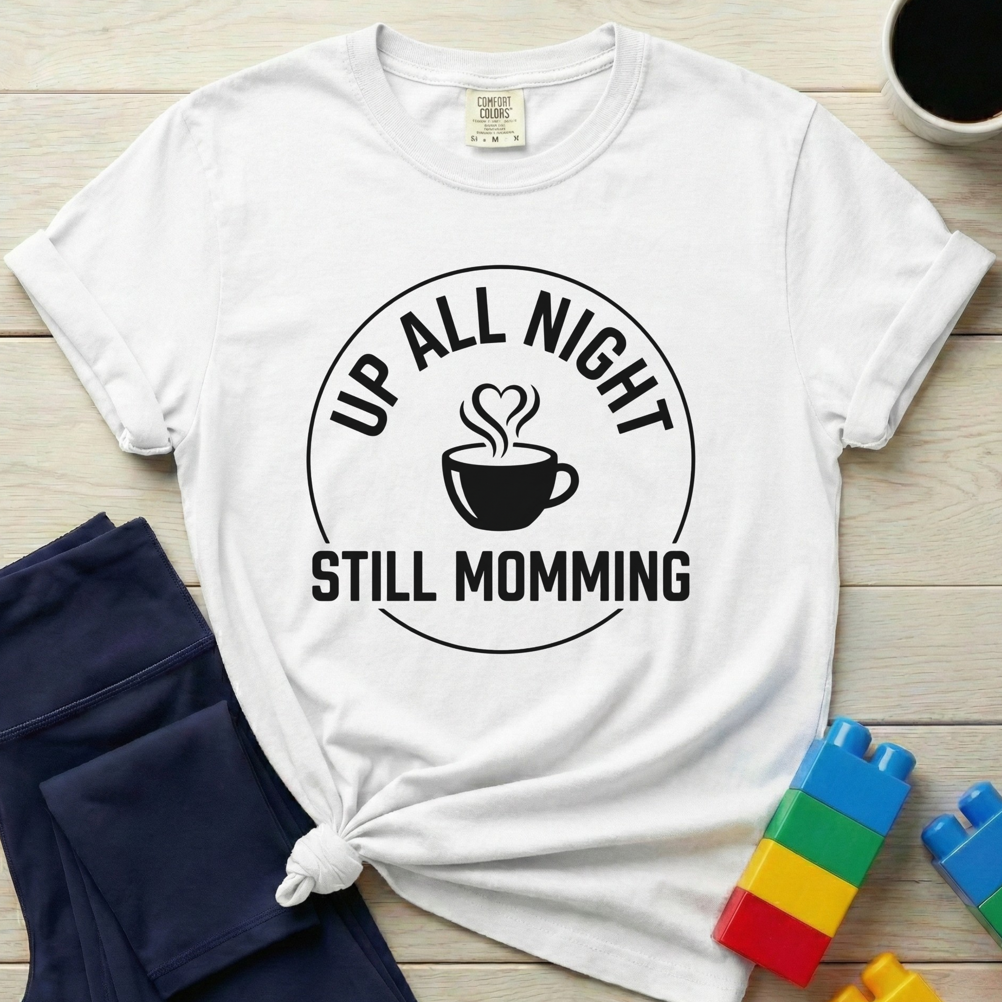 Up All Night Still Momming T-Shirt