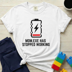 Mom.exe Has Stopped Working T-shirt