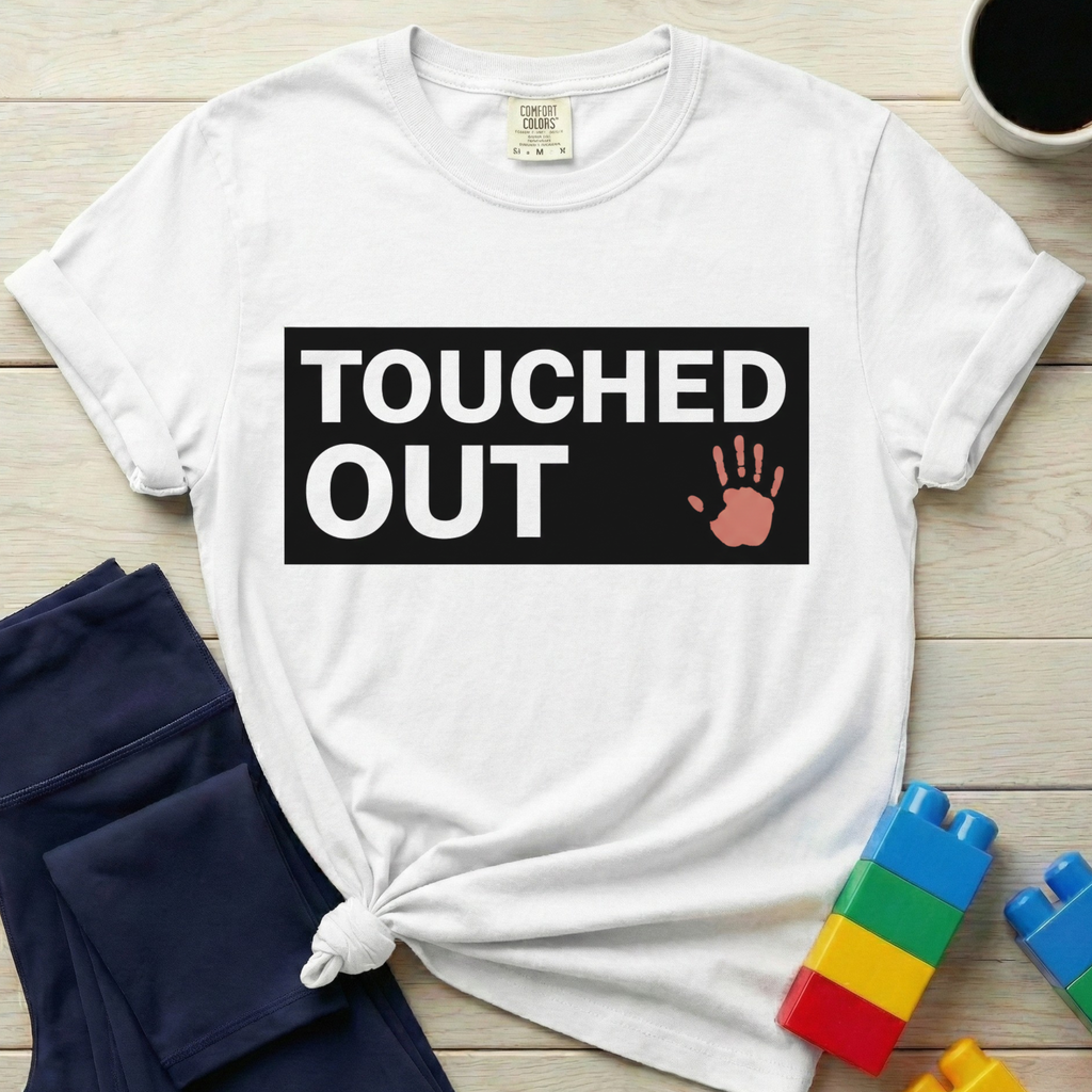 Touched Out T-shirt