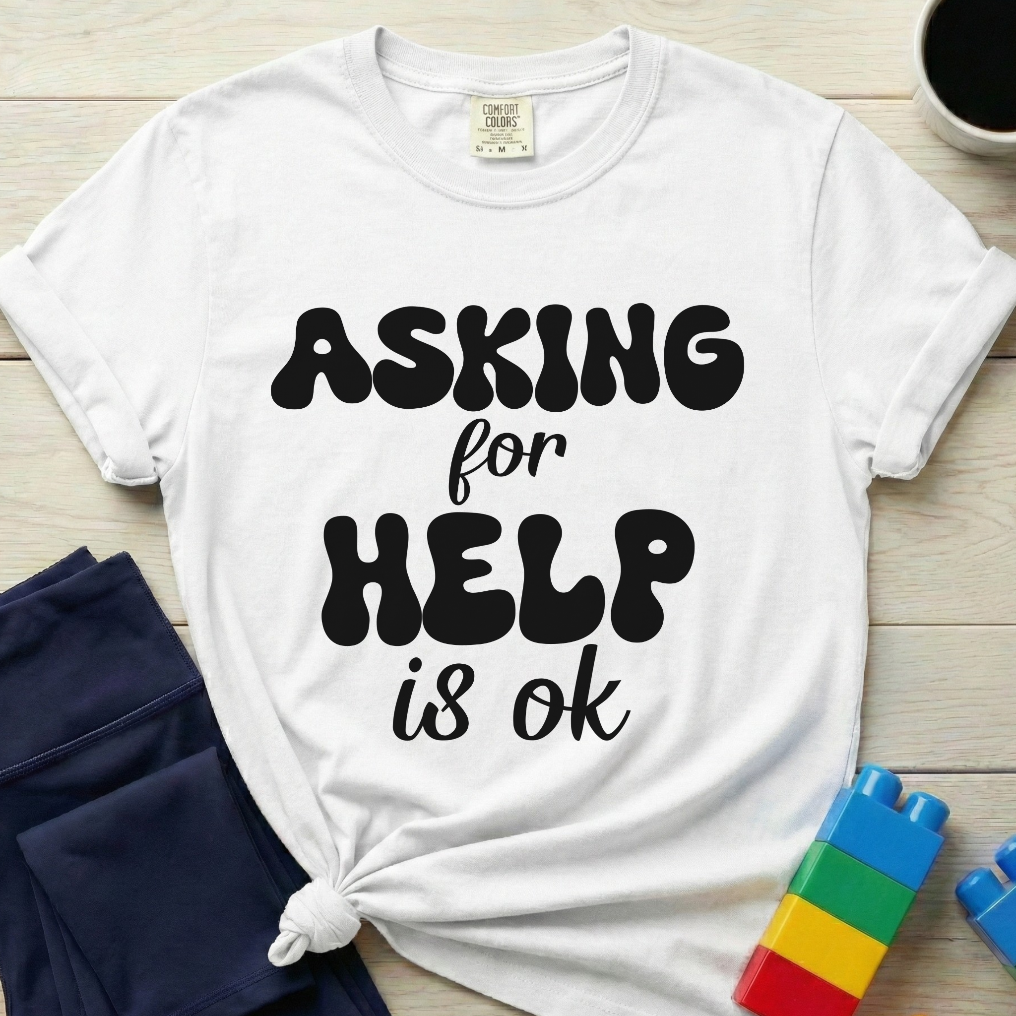 Asking For Help Is Ok T-Shirt